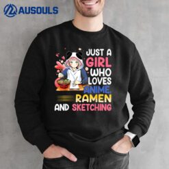 Just A Girl Who Loves Anime Ramen And Sketching Japan Anime Sweatshirt
