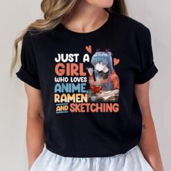 Just A Girl Who Loves Anime Ramen And Sketching Otaku Anime T-Shirt