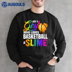 Just A Girl Who Loves Basketball and Slime Sports Gift ns Sweatshirt