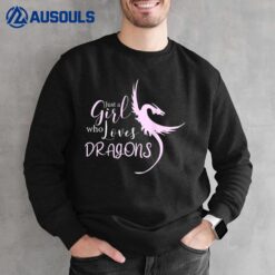 Just A Girl Who Loves Dragons I Fire Dragon I Girl Dragon Sweatshirt