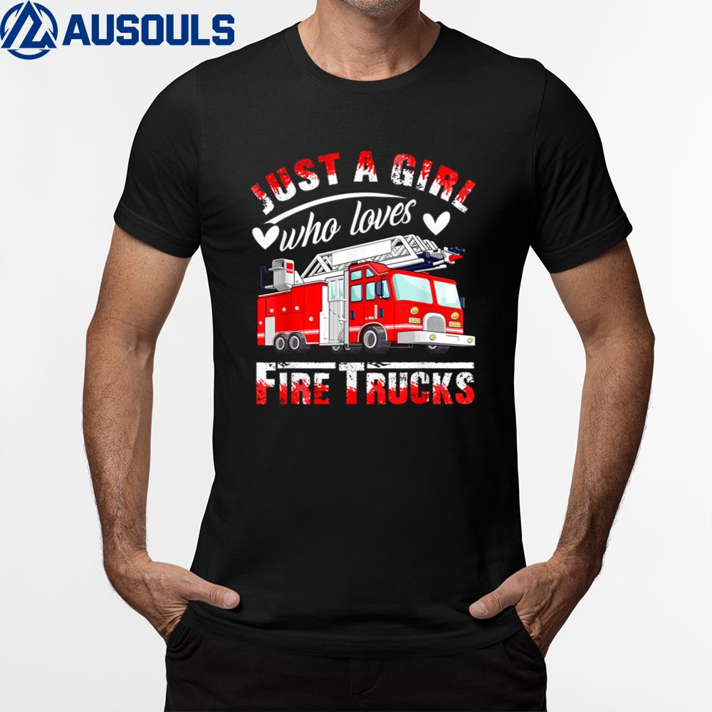 Just A Girl Who Loves Fire Truck Funny Firefighter T-Shirt Hoodie Sweatshirt For Men Women