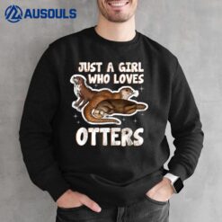 Just A Girl Who Loves Otters Funny Seaotter Lovers Gag  Ver 2 Sweatshirt