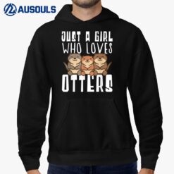 Just A Girl Who Loves Otters Funny Seaotter Lovers Gag Hoodie