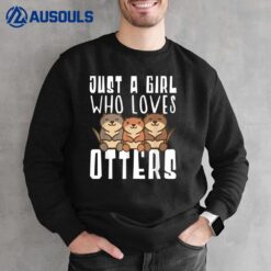 Just A Girl Who Loves Otters Funny Seaotter Lovers Gag Sweatshirt