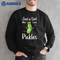 Just A Girl Who Loves Pickles I Cucumber I Pickle Sweatshirt