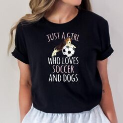 Just A Girl Who Loves Soccer Playing with Dogs Funny Quote T-Shirt