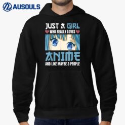 Just A Girl Who Really Loves Anime and Like Maybe 3 People Hoodie