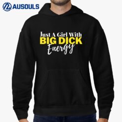 Just A Girl With Big Dick Energy Design Hoodie