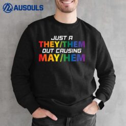 Just A They Them Out Causing May Hem Pronouns LGBT Gay Pride Sweatshirt
