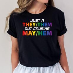 Just A They Them Out Causing May Hem Pronouns LGBT Gay Pride T-Shirt