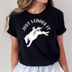Just Ledoux It Cowboy Whiskey Wine Lover T-Shirt