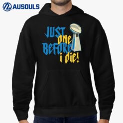 Just One Before I Die Hoodie