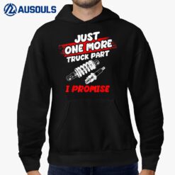 Just One More Truck Part I Promise Shirt Mechanics Lovers Hoodie