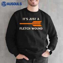 Just a Fletch Wound Archery Archer Sweatshirt