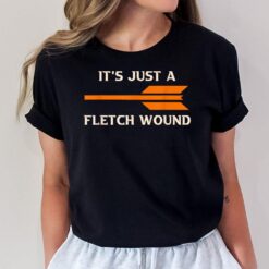 Just a Fletch Wound Archery Archer T-Shirt