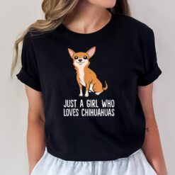 Just a Girl Who Loves Chihuahua Dogs T-Shirt