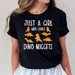 Just a Girl Who Loves Dino Nuggets Merch Chicken Nuggets T-Shirt
