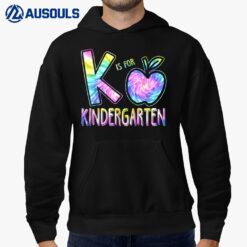 K Is For Kindergarten Teacher Tie Dye Back to School Kinder Hoodie