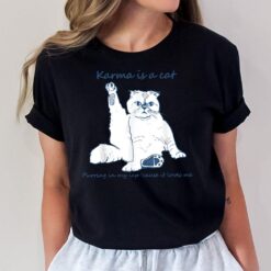 Karma Is A Cat Purring In My Lap 'Cause It Loves Me Cat Love T-Shirt