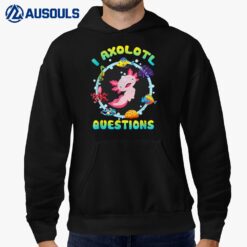 Kawaii I Axolotl Questions Funny Axolotl Lover Cute Axolotl Hoodie