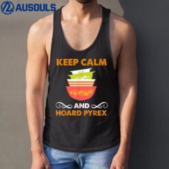 Keep Calm And Hoard Pyrex - Vintage Kitchenware Collector Tank Top