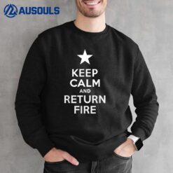 Keep Calm and Return Fire   Patriot Military Veteran Sweatshirt