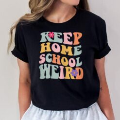 Keep Homeschool Weird Funny Homeschool Mom Retro Groovy T-Shirt