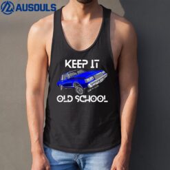 Keep It Old School Lowrider Car Chicano Low & Slow Oldies Tank Top