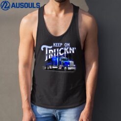 Keep On Truckn - Semi Truck Driver Trucker Trucking Mechanic Tank Top