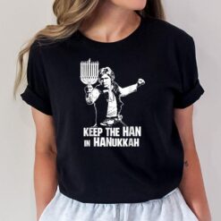 Keep The Han In Hanukkah T-Shirt