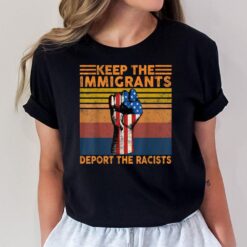 Keep The Immigrants Deport The Racists Vintage American Flag T-Shirt