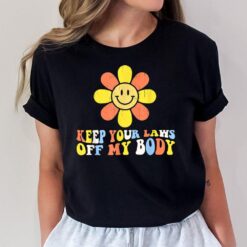 Keep Your Laws Off My Body Flower Pro Choice Women's Rights T-Shirt