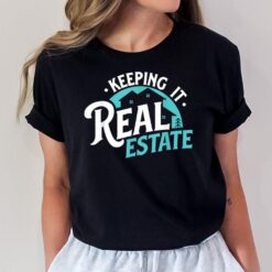 Keeping It Real Estate - Buy Hold Property Investor T-Shirt