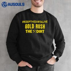 Keepthedirtalive Gold Rush The Dirt Sweatshirt