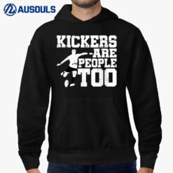 Kickers Are People Too - Hoodie