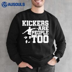 Kickers Are People Too - Sweatshirt