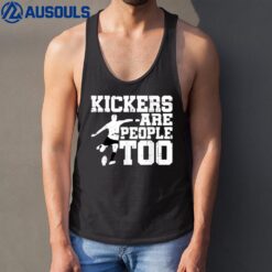 Kickers Are People Too - Tank Top