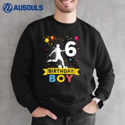 Kids 6 Year Old Birthday Boy Soccer 6th Birthday Boy Sweatshirt