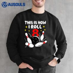 Kids 8 Year Old Bowling This Is How I Roll 8th Birthday Boys Gift Sweatshirt
