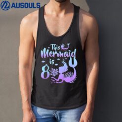 Kids 8 Year Old Gift This Mermaid Is 8th Birthday Girl Daughter Tank Top