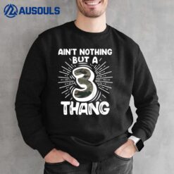 Kids Ain't Nothin' But a 3 Thang 3rd Birthday Sweatshirt