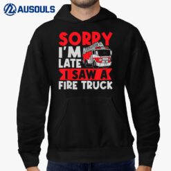 Kids Boys Firefighter Sorry I'M Late I Saw A Fire Truck Hoodie
