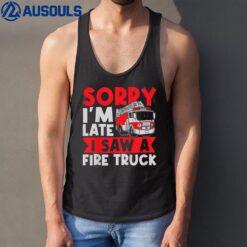 Kids Boys Firefighter Sorry I'M Late I Saw A Fire Truck Tank Top