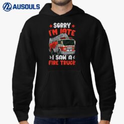Kids Boys Firefighter Toddler Sorry I'M Late I Saw A Fire Truck Hoodie
