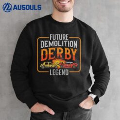 Kids Demolition Derby Cars Quote for a Future Demo Derby Driver Sweatshirt