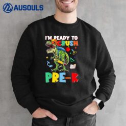 Kids Happy First Day Of Pre-K I'm Ready To Crush Pre-K Dinosaur Sweatshirt