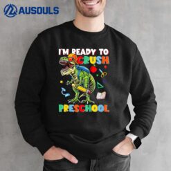 Kids Happy First Day Of Preschool I'm Ready To Crush Preschool Sweatshirt