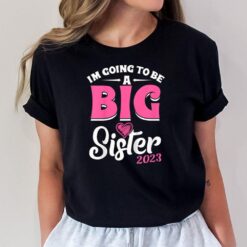 Kids I'm Going To Be A Big Sis Promoted To Big Sister Est 2023 T-Shirt