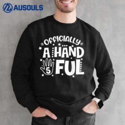 Kids I'm Officially A Handful 5th Birthday Party- Funny Five Sweatshirt