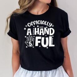 Kids I'm Officially A Handful 5th Birthday Party- Funny Five T-Shirt